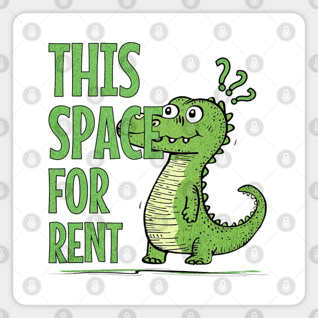 This Space For Rent Confused Dinosaur Cute Funny Meme Magnet by Joaddo